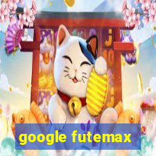 google futemax